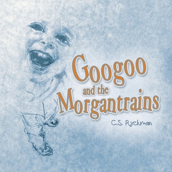 Paperback Googoo and the Morgantrains Book