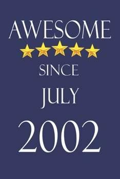 Awesome Since July 2002 Notebook Birthday Present: Lined Notebook / Journal Gift, 100 Pages, 6x9, Soft Cover, Matte Finish