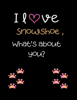 Paperback I love Snowshoe, What's about you?: Cut Cat Handwriting Workbook For Kids, practicing Letters, Words, Sentences. Book
