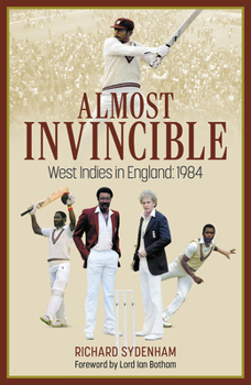 Hardcover Almost Invincible: The West Indies Cricket Team in England: 1984 Book