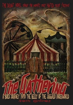 The Gathering : A Bold Journey into the Belly of the Juggalo Underworld