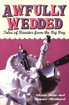 Paperback Awfully Wedded: Tales of Disaster from the Big Day Book