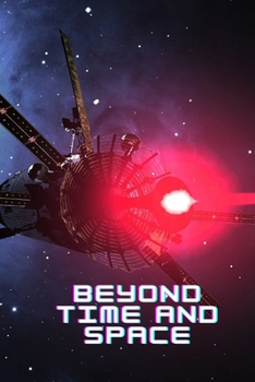 Paperback Beyond Time and Space: Sci-Fi Writing Prompts for Aspiring Authors Book
