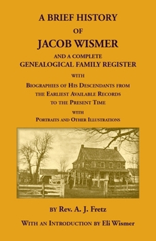Paperback A Brief History Of Jacob Wismer and a Complete Genealogical Family Register Book