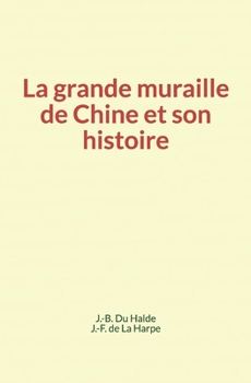 Paperback La grande muraille de Chine et son histoire [French] Book