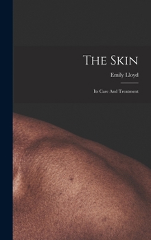 Hardcover The Skin: Its Care And Treatment Book