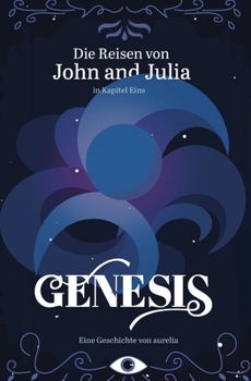 Paperback Die Reisen von John und Julia: in Kapitel Eins: Genesis [German] Book