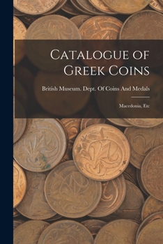 Paperback Catalogue of Greek Coins: Macedonia, Etc Book