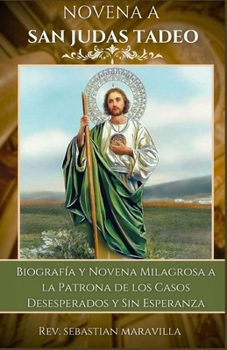 Paperback Novena a San Judas Tadeo: Biografía y Novena Milagrosa a la Patrona de los Casos Desesperados y Sin Esperanza [Spanish] Book