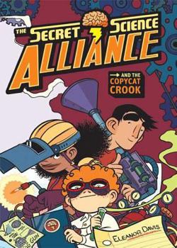 Hardcover The Secret Science Alliance and the Copycat Crook: and the Copycat Crook Book