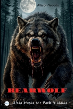 BEARWOLF: Blood Marks the Path It Walks. A Mythic Forest Horror Novel