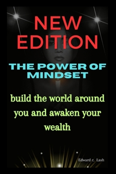 New Edition, the power of mindset: Build the world around you and awaken your wealth.