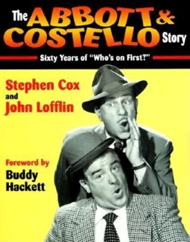 Paperback The Abbott & Costello Story: Sixty Years of Who's on First? Book