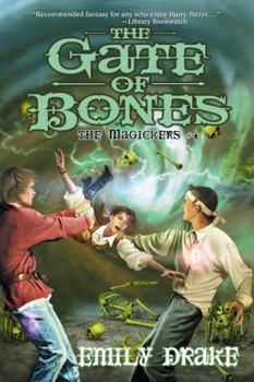 The Gate of Bones: (The Magickers #4) (The Magickers) - Book #4 of the Magickers