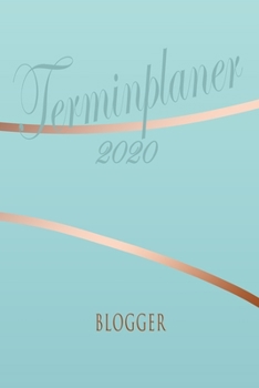 Paperback Blogger - Planer 2020: Terminplaner f?r Blogger - Organizer f?r 2020, Businessplaner, Berufskalender, Arbeitsplaner, Aufgabenplaner [German] Book
