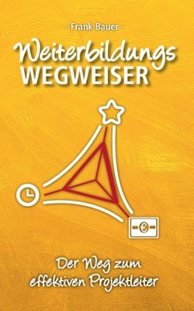 Paperback Weiterbildungswegweiser: Der Weg zum effektiven Projektleiter [German] Book