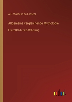 Paperback Allgemeine vergleichende Mythologie: Erster Band erste Abtheilung [German] Book