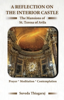 A Reflection on The Interior Castle: The Mansions of St. Teresa of Avila