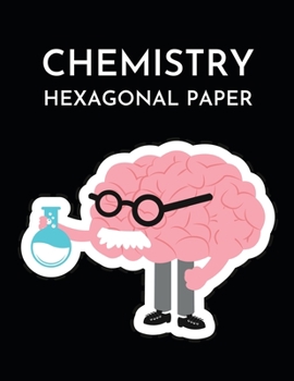 Paperback Chemistry Hexagonal Paper: Hexagonal Graph Paper Notebook/Journal With Brains, Lab Gift For Scientist, Chemist, Biochemist, Microbiologist Studen Book