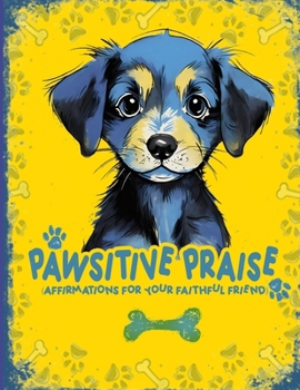 Paperback Pawsitive Praise: Affirmations for Your Faithful Friend Book