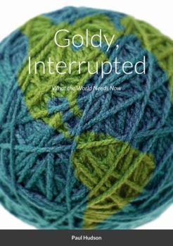Paperback Goldy, Interrupted: What the World Needs Now Book
