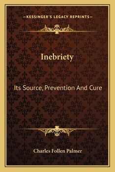 Paperback Inebriety: Its Source, Prevention And Cure Book
