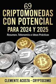 Paperback 69 Criptomonedas con Potencial para 2024 y 2025: Resumen, Tokenomics e Ideas Prácticas [Spanish] Book