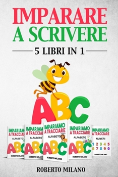 Paperback Imparare a Scrivere: 5 Libri in 1. Libri Per Bambini Eta' 3+. Prima Ti Insegno a Tracciare Le Lettere E Poi a Scrivere Le Parole Per Intero [Italian] Book