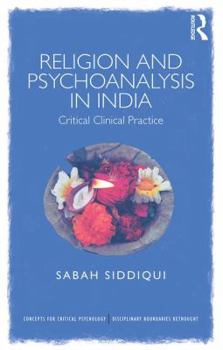 Paperback Religion and Psychoanalysis in India: Critical Clinical Practice Book