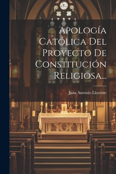 Paperback Apología Católica Del Proyecto De Constitución Religiosa... [Spanish] Book