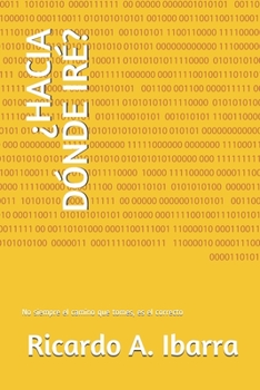 Paperback ¿hacia Dónde Iré?: No siempre el camino que tomes, es el correcto [Spanish] Book