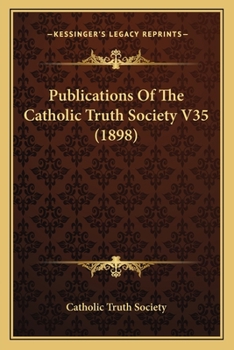 Paperback Publications Of The Catholic Truth Society V35 (1898) Book