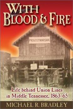 Paperback With Blood and Fire: Life Behind Union Lines in Middle Tennessee, 1863-65 Book