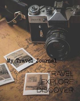 Paperback My Travel Journal: Travel, Explore, Discover Book