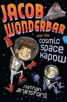 Jacob Wonderbar and the Cosmic Space Kapow - Book #1 of the Jacob Wonderbar