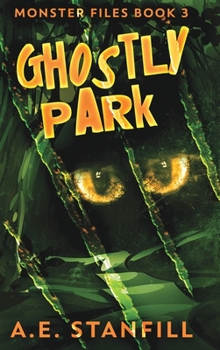 Hardcover Ghostly Park (Monster Files Book 3) Book