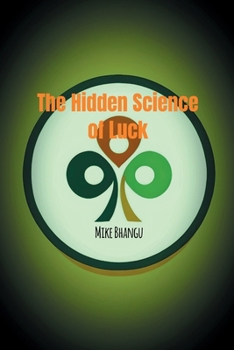Paperback The Hidden Science of Luck: Why Some People Seem to Win at Life Book