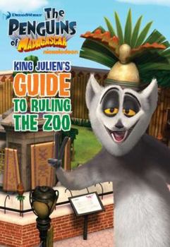 Paperback King Julien's Guide to Ruling the Zoo (The Penguins of Madagascar) Book