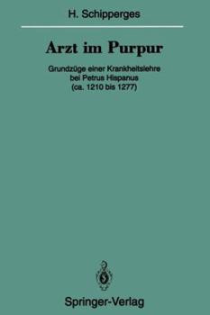Paperback Arzt Im Purpur: Grundzüge Einer Krankheitslehre Bei Petrus Hispanus (Ca. 1210 Bis 1277) [German] Book