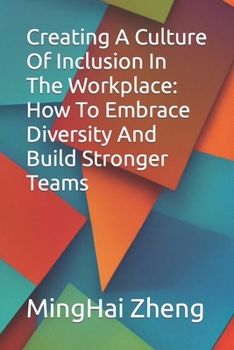 Paperback Creating A Culture Of Inclusion In The Workplace: How To Embrace Diversity And Build Stronger Teams Book