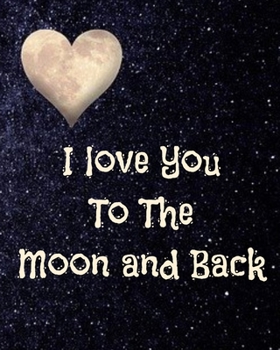 Paperback I Love You To The Moon And Back: A Valentine's Journal Book