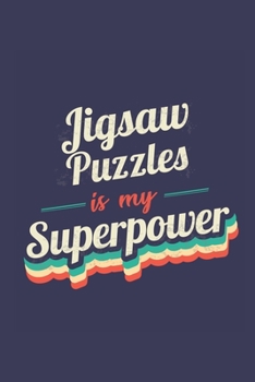 Paperback Jigsaw Puzzles Is My Superpower: A 6x9 Inch Softcover Diary Notebook With 110 Blank Lined Pages. Funny Vintage Jigsaw Puzzles Journal to write in. Jig Book