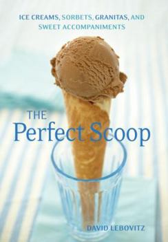 Paperback The Perfect Scoop: Ice Creams, Sorbets, Granitas, and Sweet Accompaniments Book