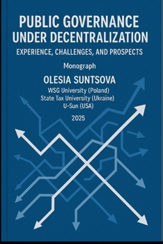 Paperback Public Governance Under Decentralization: EXPERIENCE, CHALLENGES, AND PROSPECTS: Monograph Book