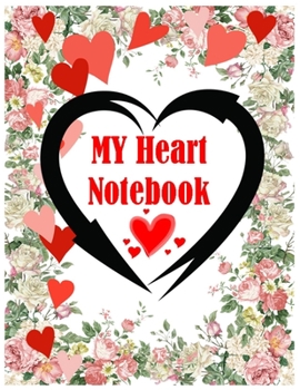 My Heart Notebook: Floral stationery Notebook with Flower Floral (Composition Book, Journal) (8.5 x 11 Large) College Ruled Composition Book