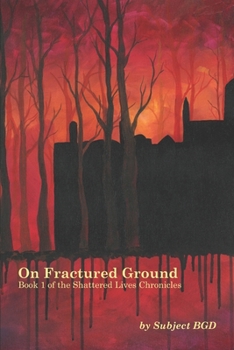 Paperback On Fractured Ground: Book 1 of the Shattered Lives Chronicles Book