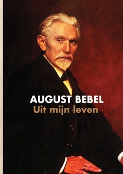 Uit mijn leven. August Bebebl (Dutch Edition)