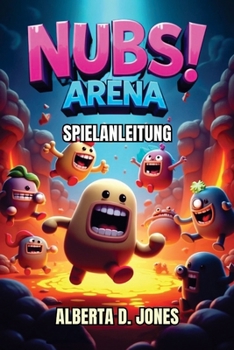 Paperback Nubs Arena Spielanleitung: Ein Leitfaden für Spieler, wie man Schlachten gewinnt, Geheimnisse findet und in den Rängen aufsteigt [German] Book