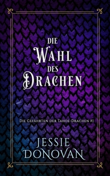Die Wahl des Drachen (Die Gefährten der Tahoe-Drachen) (German Edition)