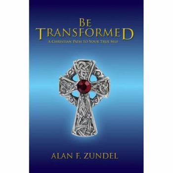 Paperback Be Transformed: A Christian Path to Your True Self Book